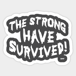 The Strong Have Survived - Design 2W Sticker